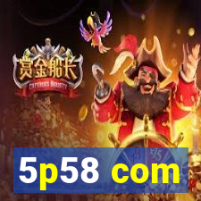 5p58 com